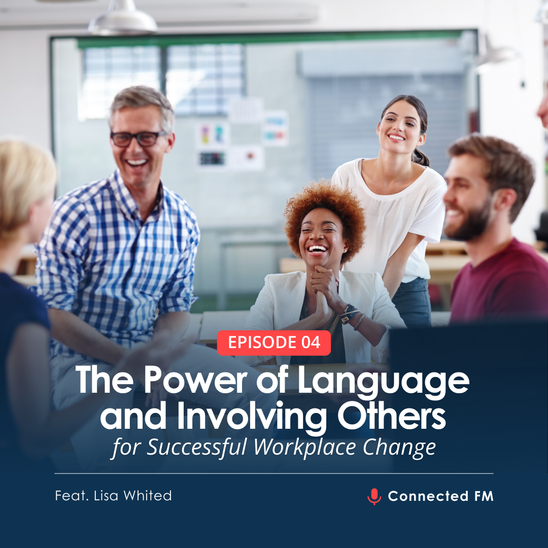 The Power of Language and Involving Others for Successful Workplace Change