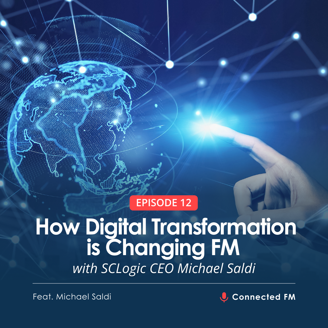 How Digital Transformation is Changing FM with SCLogic CEO Michael Saldi