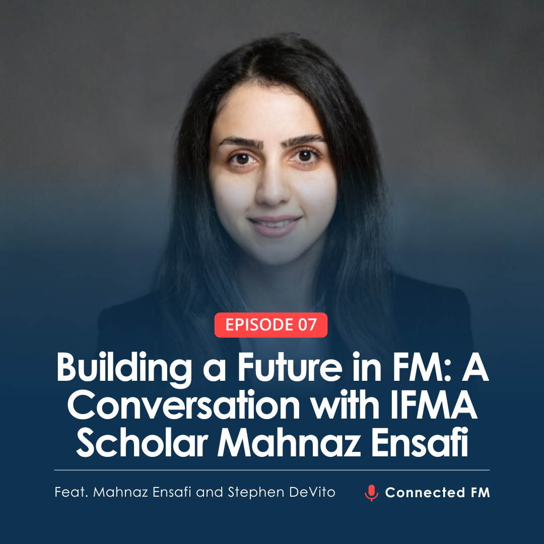 Building a Future in FM: A Conversation with IFMA Scholar Mahnaz Ensafi