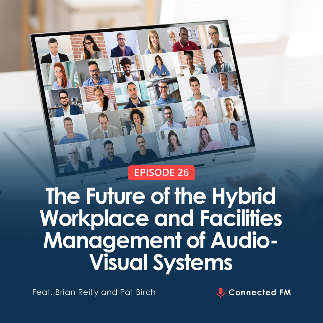 The Future of the Hybrid Workplace and Facilities Management of Audio-Visual Systems