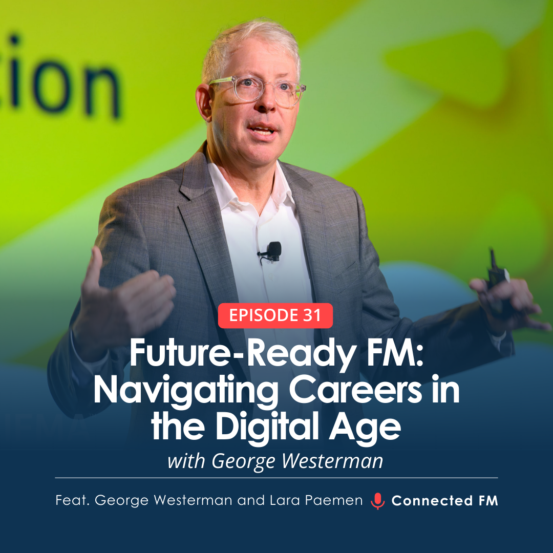 Future-Ready FM: Navigating Careers in the Digital Age with George Westerman