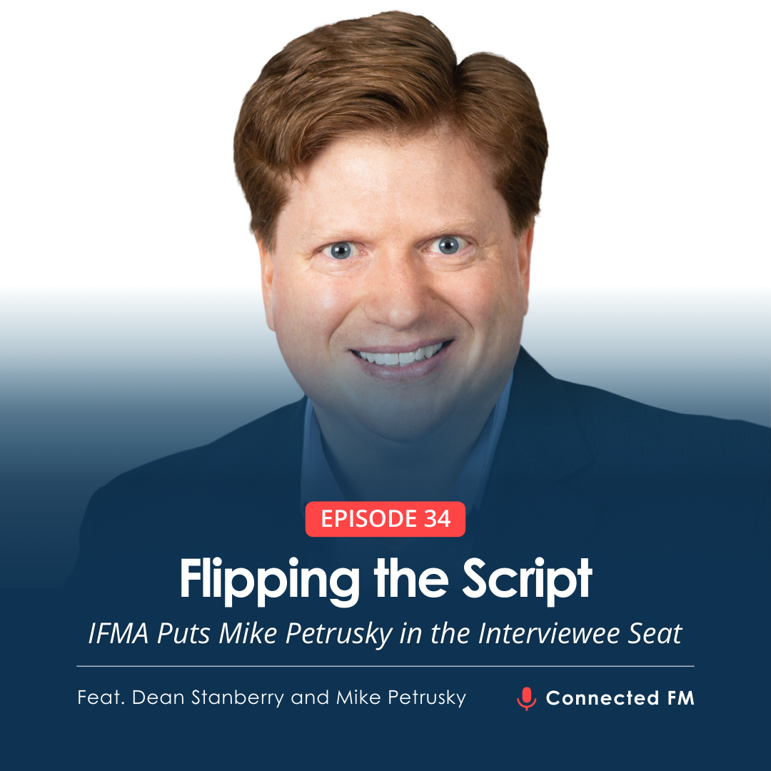 Flipping the Script - IFMA Puts Mike Petrusky in the Interviewee Seat