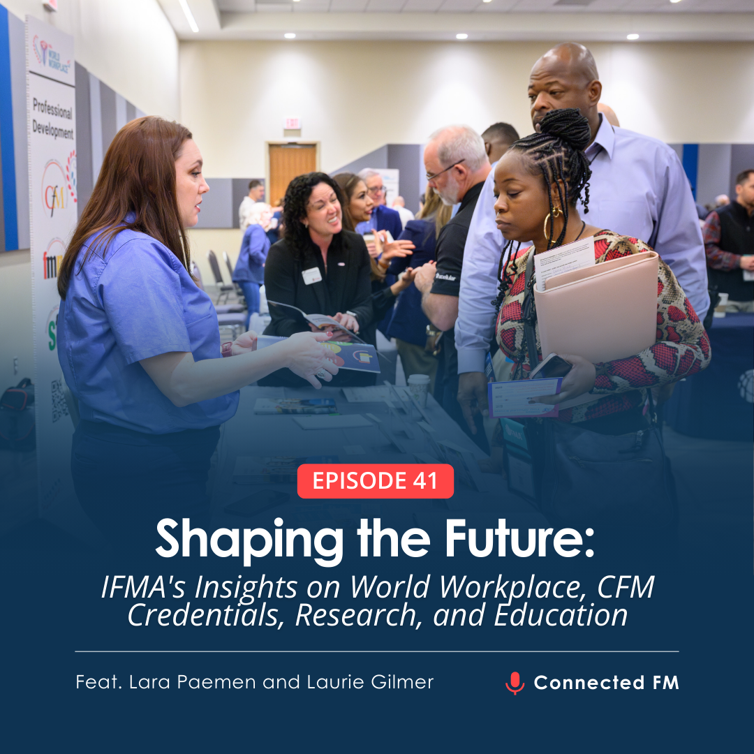 Shaping the Future: IFMA's Insights on World Workplace, CFM Credentials, Research, and Education